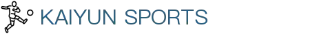 开云体育 - KAIYUN开云体育官方网站 - KAIYUN SPORTS